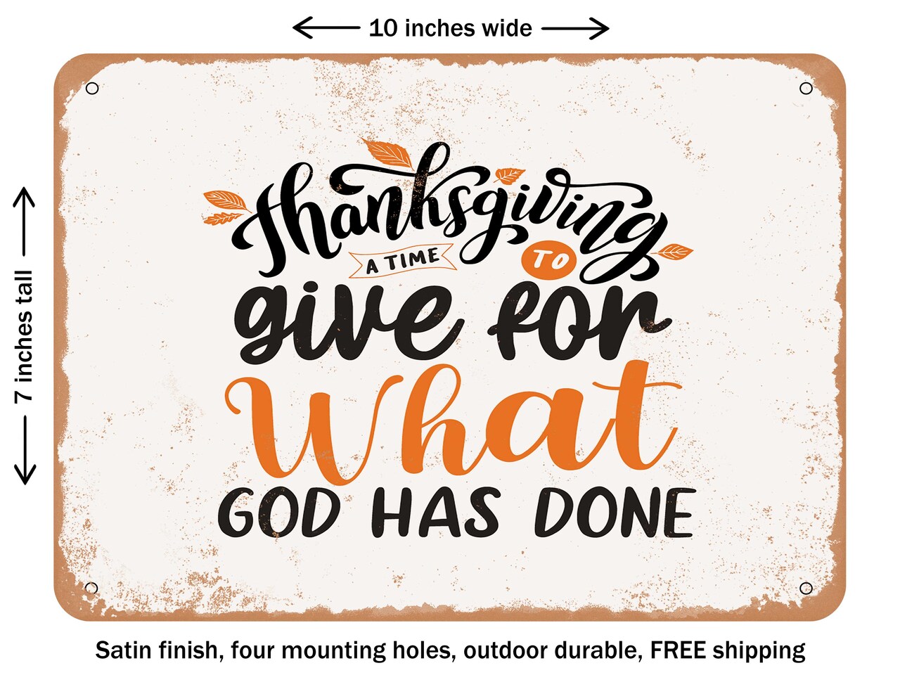 DECORATIVE METAL SIGN - Thanksgiving a Time to Give For What God Has Done - Vintage Rusty Look